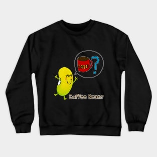 Just Bean Happy - Coffee? Crewneck Sweatshirt